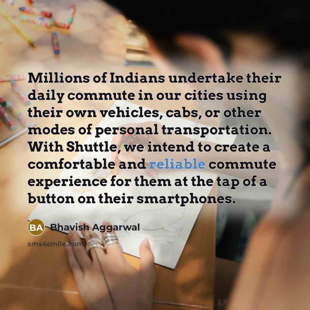 “Millions of Indians undertake their daily commute in our cities…” quote by Bhavish Aggarwal