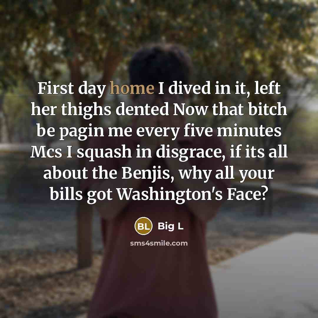 “First day home I dived in it, left her thighs…” quote by Big L