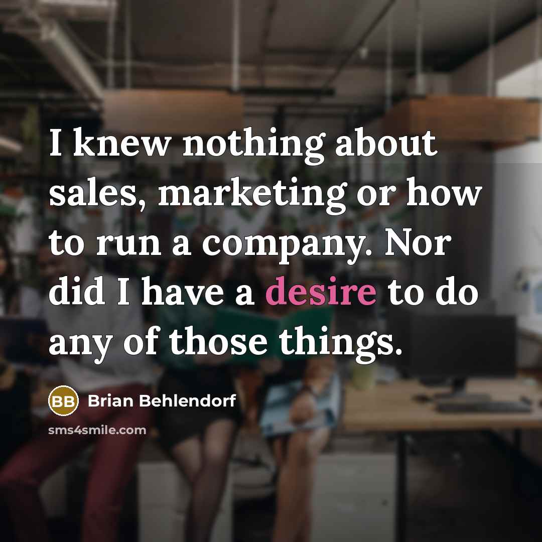 “I knew nothing about sales, marketing or how to run…” quote by Brian Behlendorf
