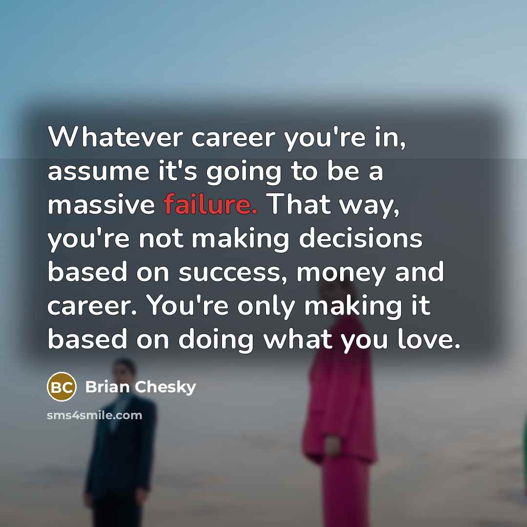 “Whatever career you're in, assume it's going to be a…” quote by Brian Chesky