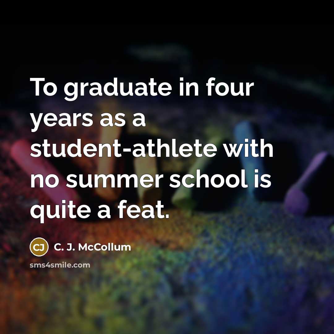 “To graduate in four years as a student-athlete with no summer school is quite a feat.” quote by C. J. McCollum
