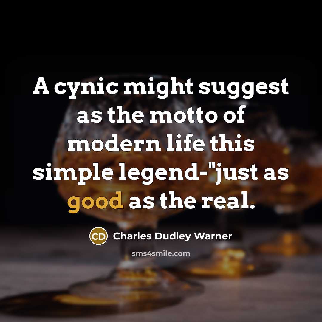 “A cynic might suggest as the motto of modern life…” quote by Charles Dudley Warner