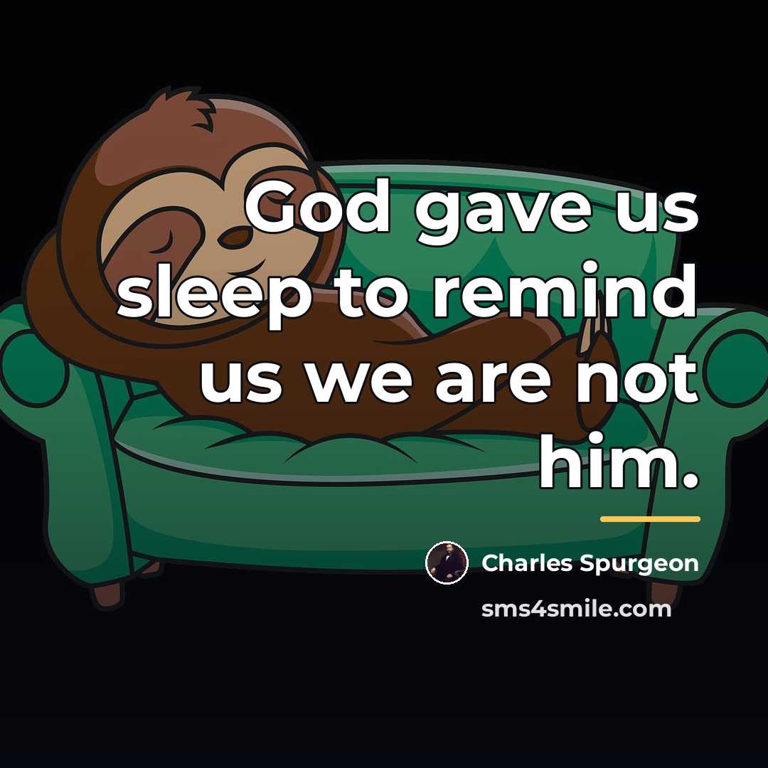 “God gave us sleep to remind us we are not…” quote by Charles Spurgeon