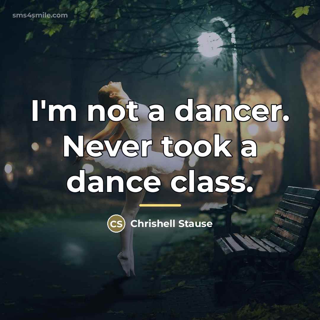 “I'm not a dancer. Never took a dance class.…” quote by Chrishell Stause