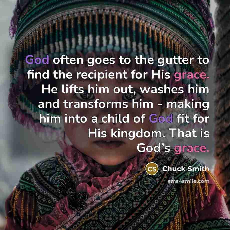 “God often goes to the gutter to find the recipient…” quote by Chuck Smith