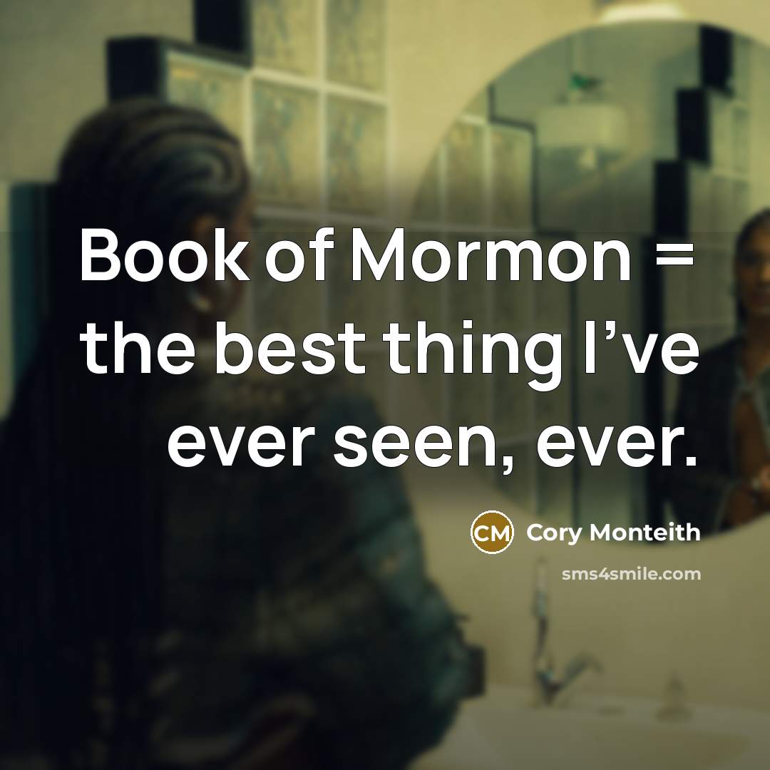 “Book of Mormon = the best thing I've ever seen,…” quote by Cory Monteith
