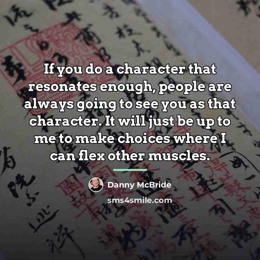 “If you do a character that resonates enough, people are…” quote by Danny McBride
