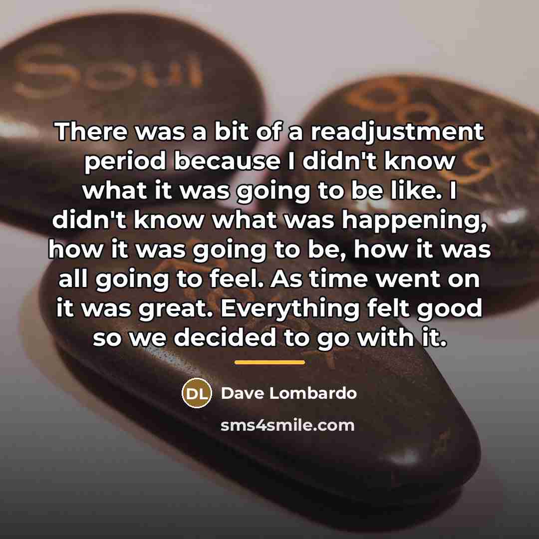 “There was a bit of a readjustment period because I…” quote by Dave Lombardo