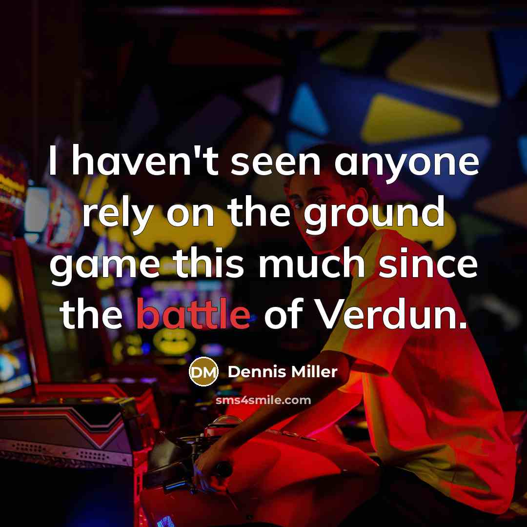 “I haven't seen anyone rely on the ground game this…” quote by Dennis Miller