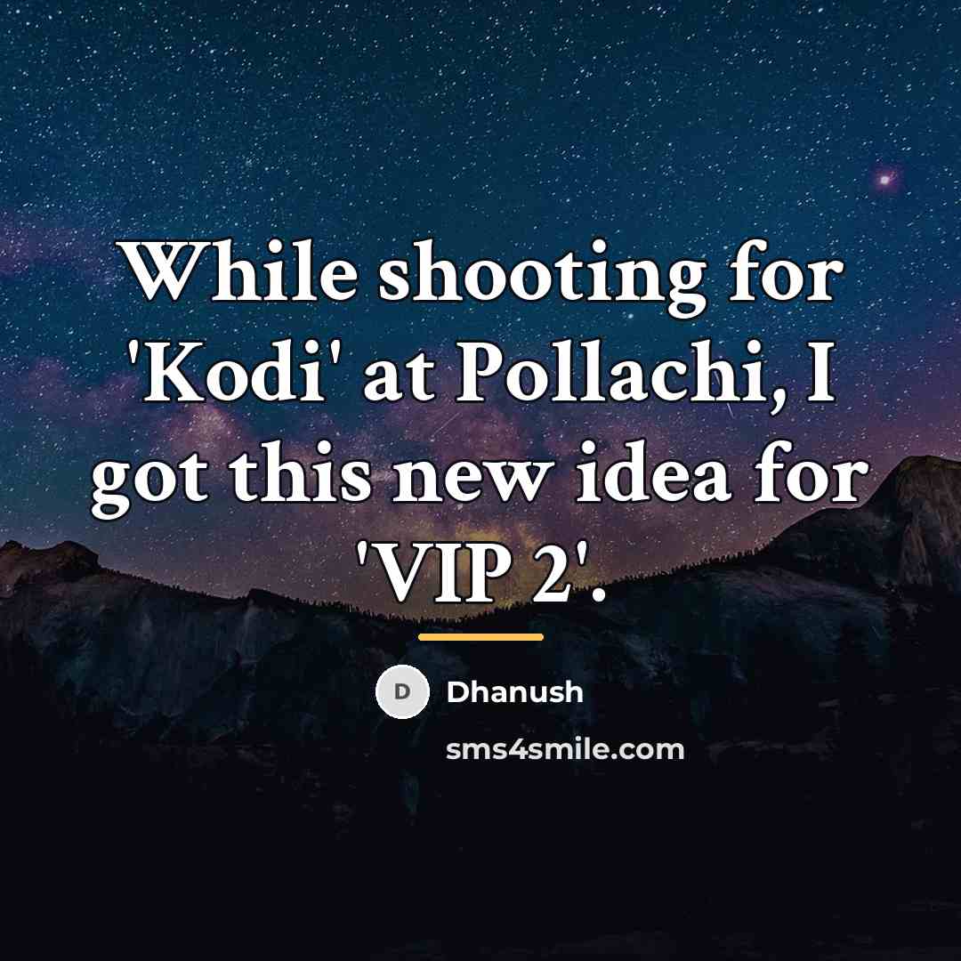 “While shooting for 'Kodi' at Pollachi, I got this new…” quote by Dhanush