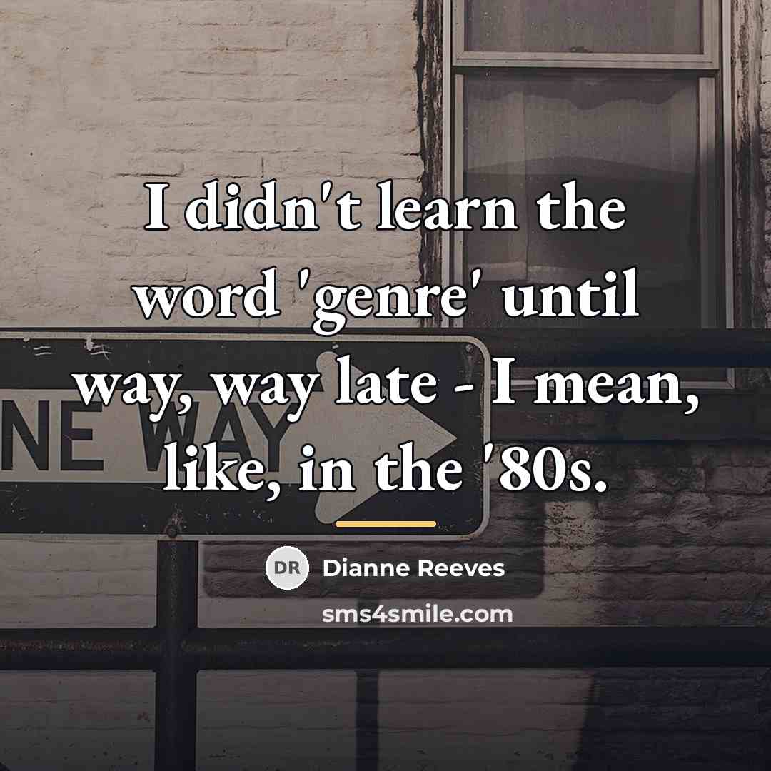 “I didn't learn the word 'genre' until way, way late…” quote by Dianne Reeves