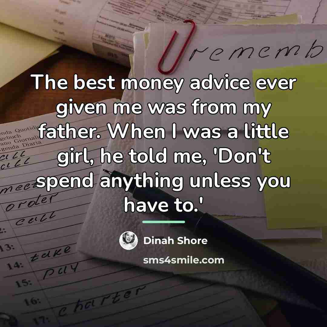 “The best money advice ever given me was from my…” quote by Dinah Shore