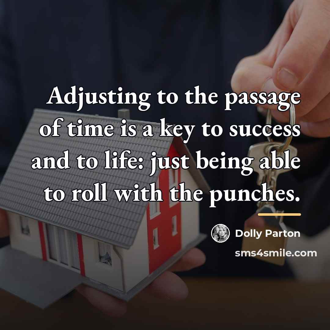 “Adjusting to the passage of time is a key to…” quote by Dolly Parton