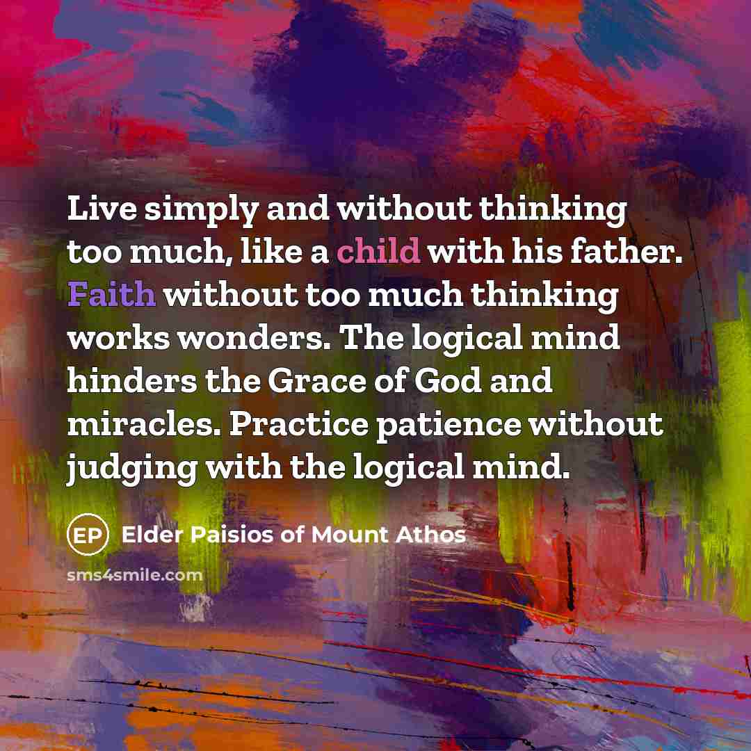 “Live simply and without thinking too much, like a child…” quote by Elder Paisios of Mount Athos