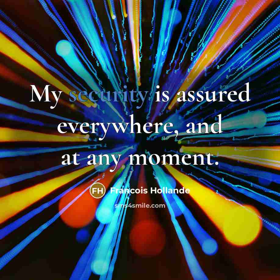 “My security is assured everywhere, and at any moment.…” quote by Francois Hollande