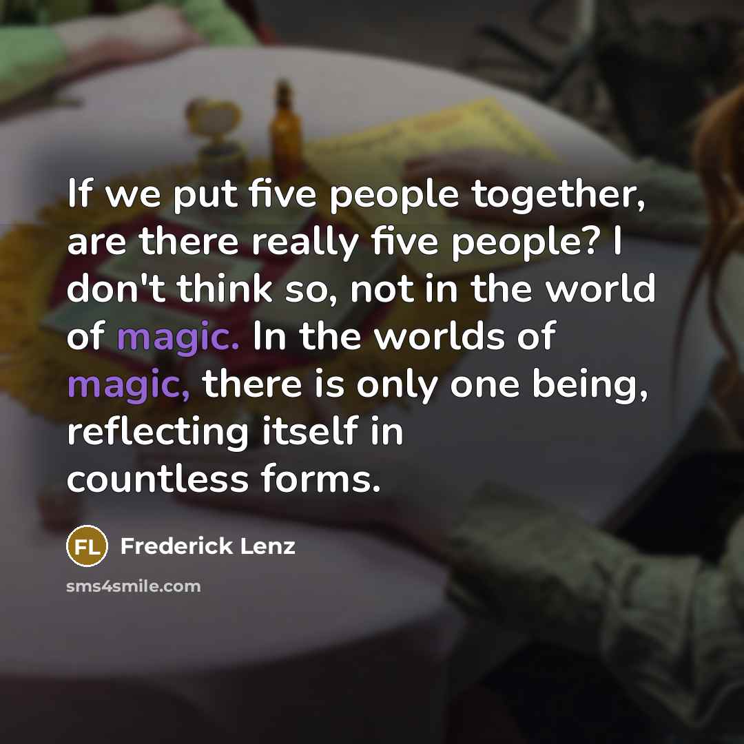 “If we put five people together, are there really five…” quote by Frederick Lenz