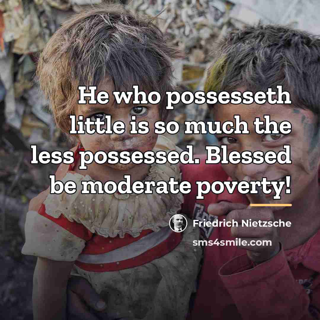 “He who possesseth little is so much the less possessed.…” quote by Friedrich Nietzsche