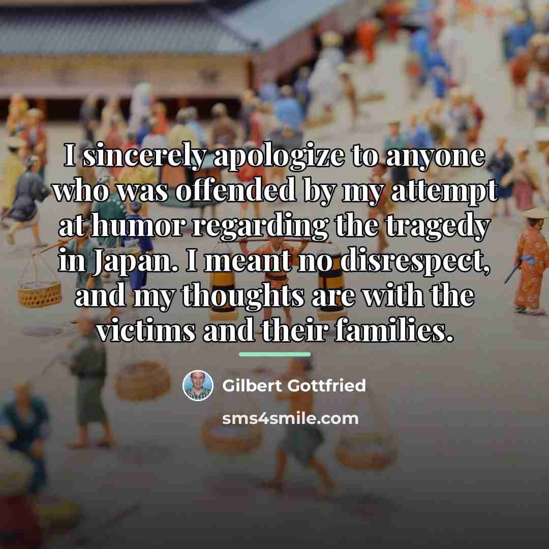 “I sincerely apologize to anyone who was offended by my…” quote by Gilbert Gottfried