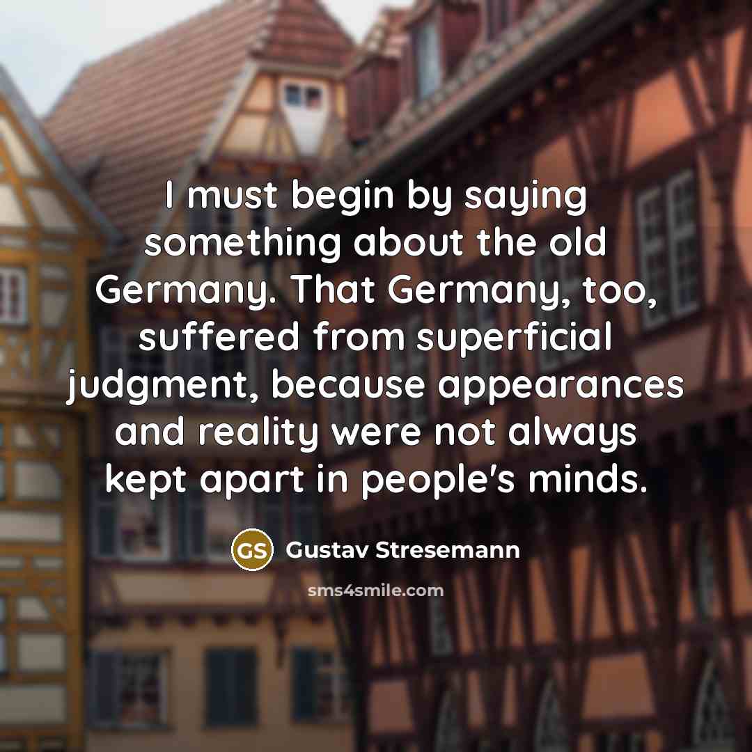 “I must begin by saying something about the old Germany.…” quote by Gustav Stresemann