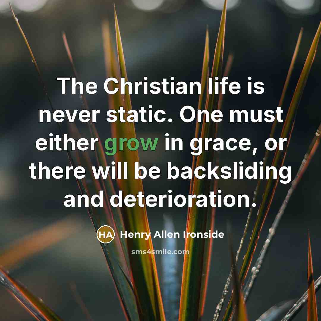 “The Christian life is never static. One must either grow…” quote by Henry Allen Ironside
