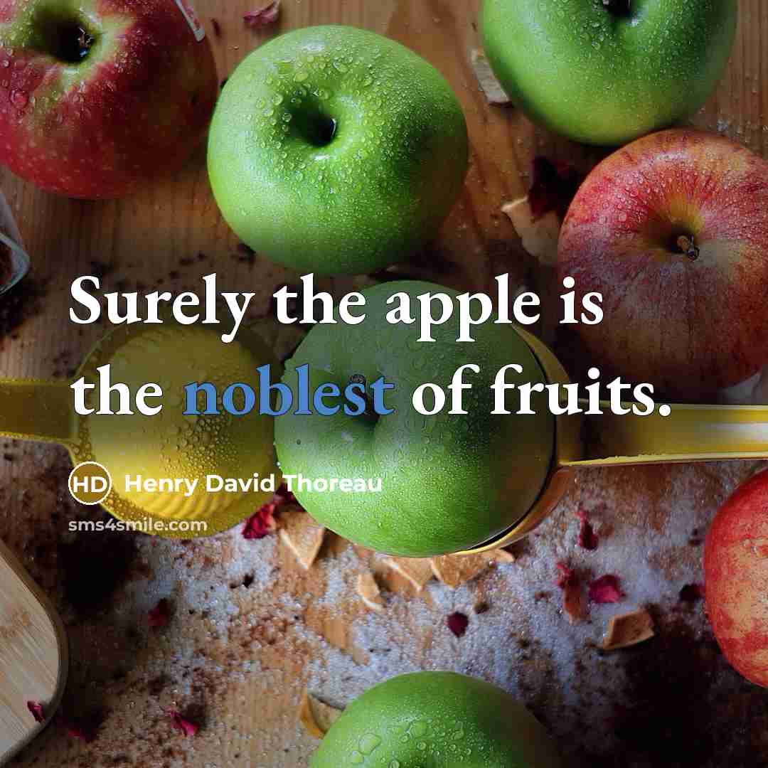 “Surely the apple is the noblest of fruits.” quote by Henry David Thoreau