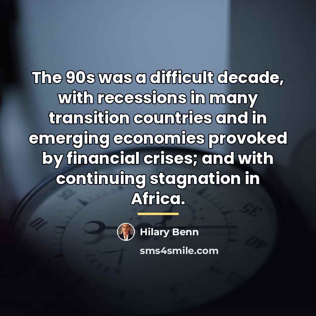 “The 90s was a difficult decade, with recessions in many…” quote by Hilary Benn