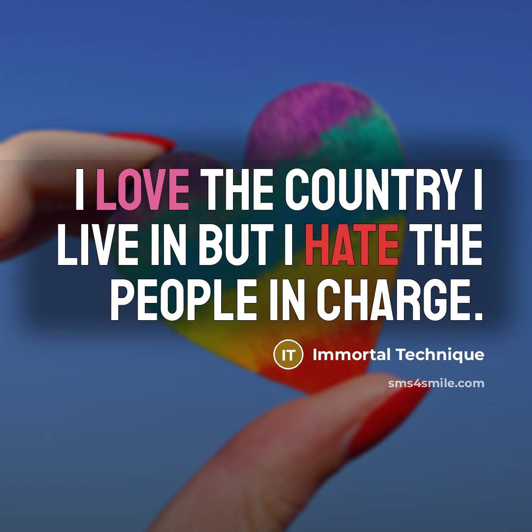 “I love the country I live in but I hate…” quote by Immortal Technique