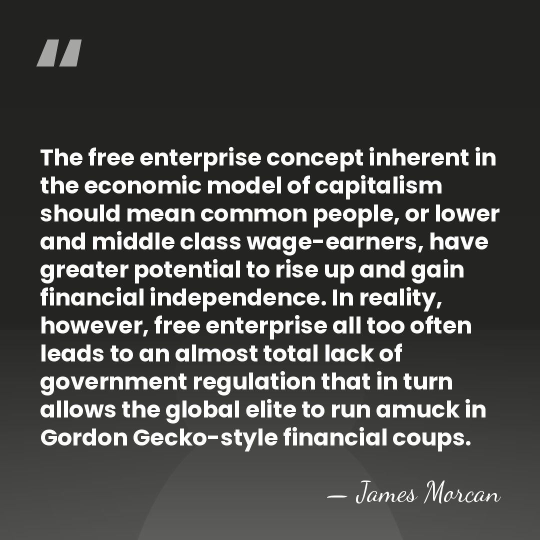 The free enterprise concept inherent in the economic model of capitalism should&hellip; - James Morcan