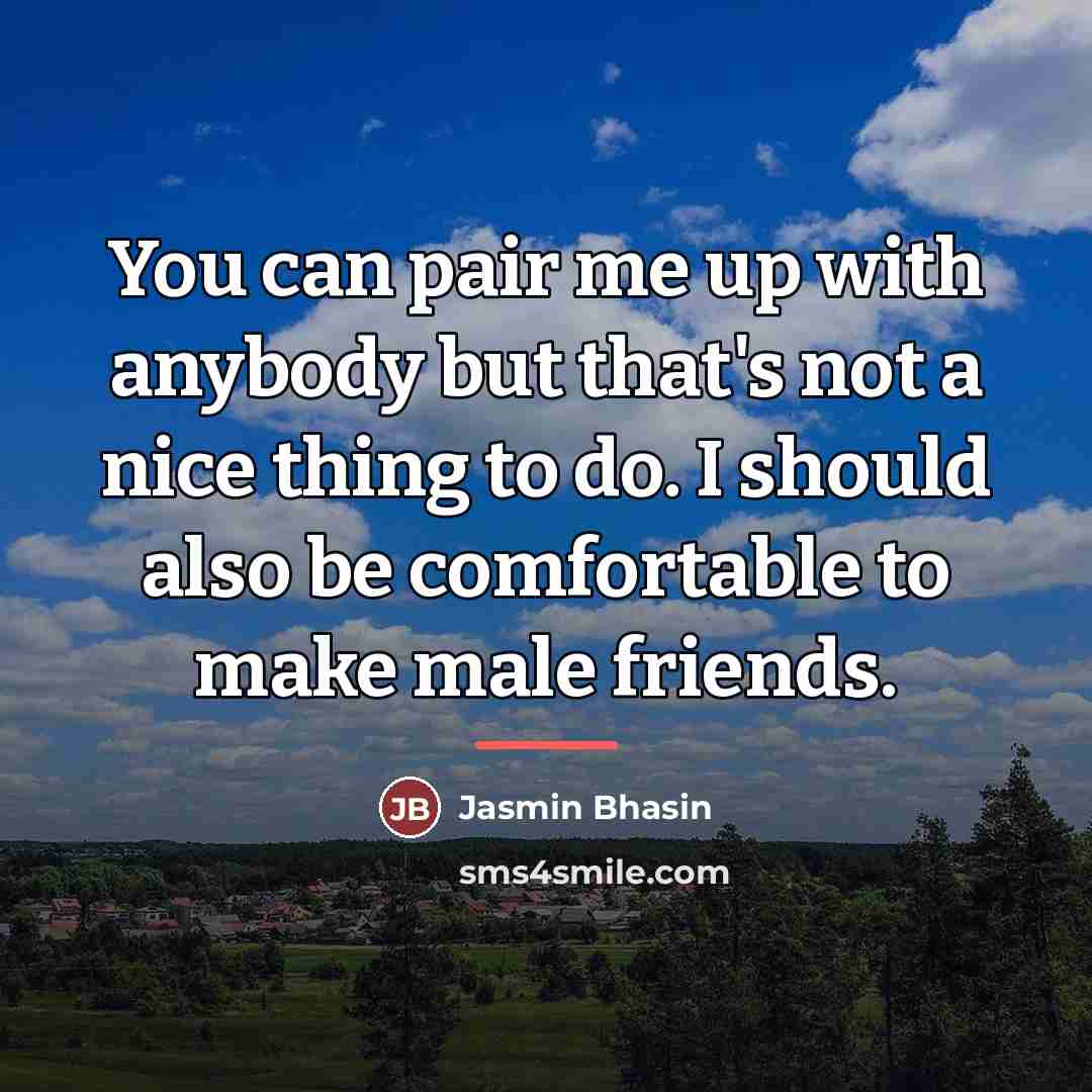 “You can pair me up with anybody but that's not…” quote by Jasmin Bhasin