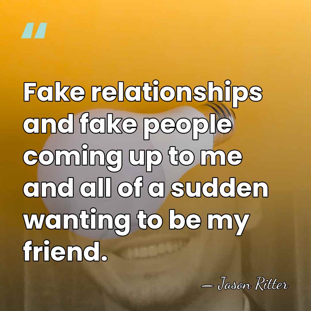 Fake relationships and fake people coming up to me and all of&hellip; - Jason Ritter