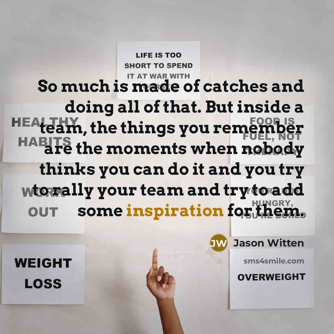 “So much is made of catches and doing all of…” quote by Jason Witten