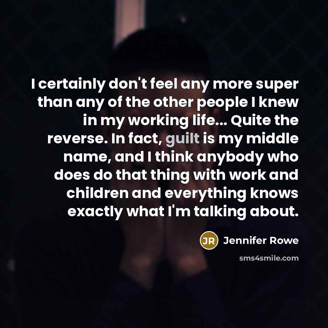 “I certainly don't feel any more super than any of…” quote by Jennifer Rowe