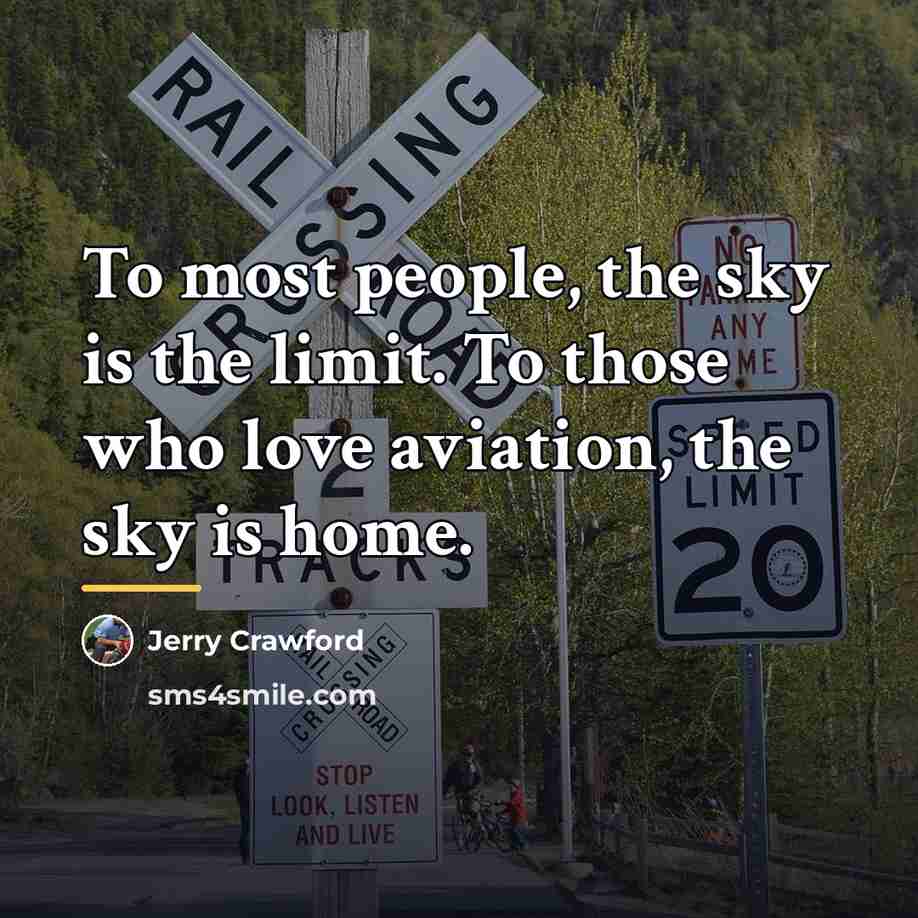 “To most people, the sky is the limit. To those…” quote by Jerry Crawford