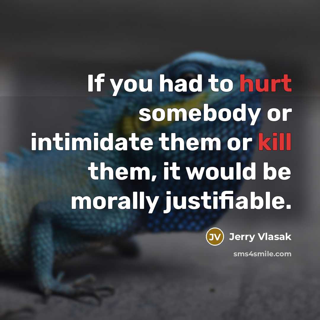 “If you had to hurt somebody or intimidate them or…” quote by Jerry Vlasak