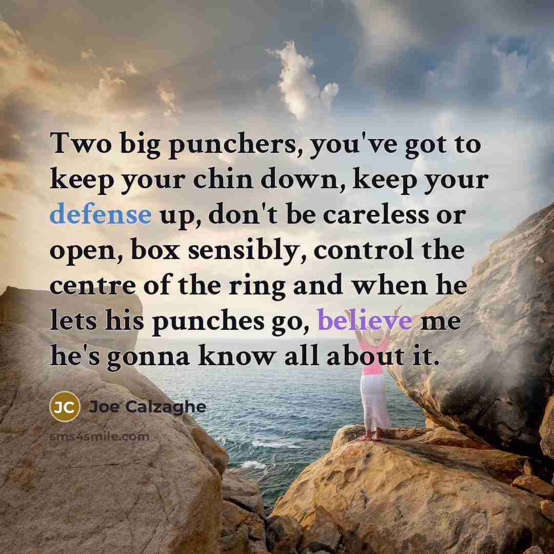 “Two big punchers, you've got to keep your chin down,…” quote by Joe Calzaghe