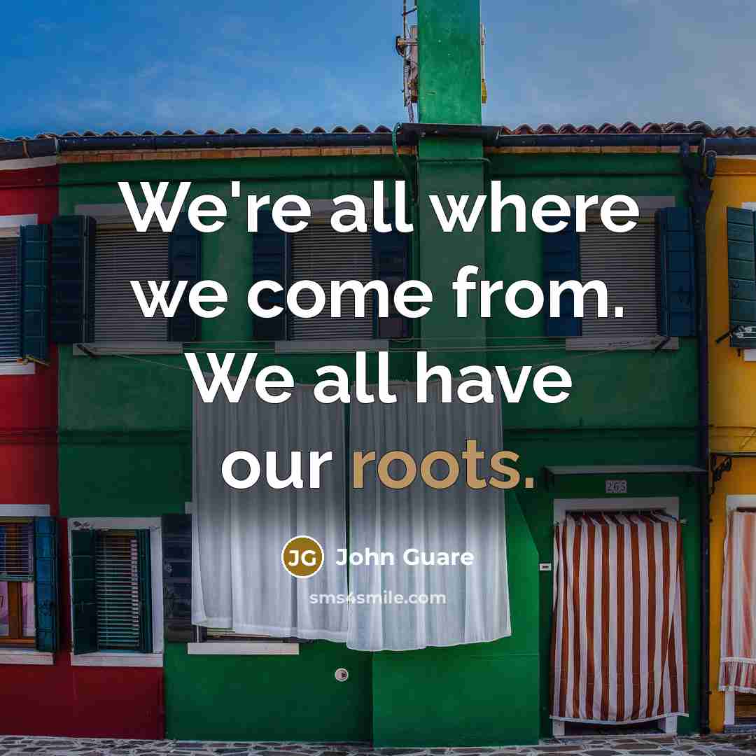 “We're all where we come from. We all have our…” quote by John Guare