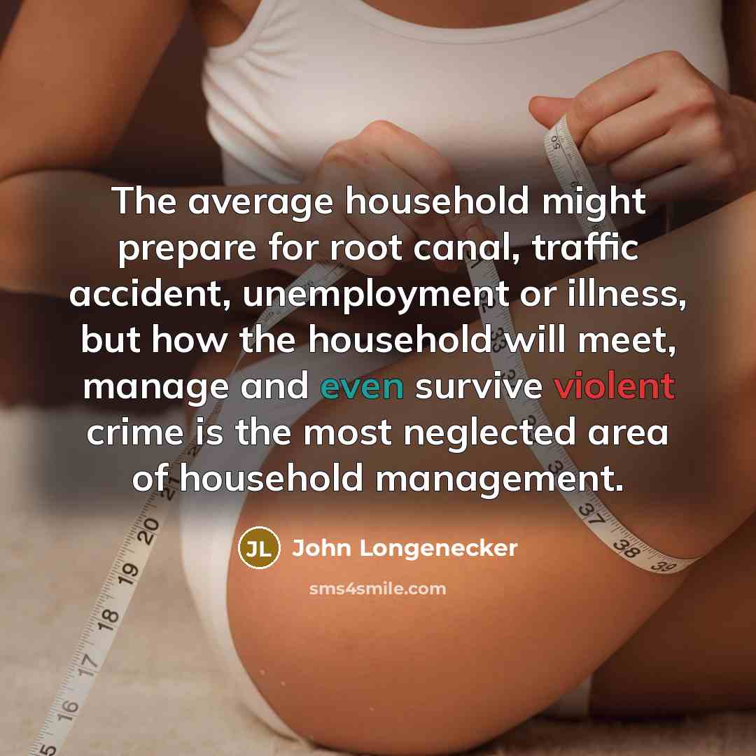 “The average household might prepare for root canal, traffic accident,…” quote by John Longenecker