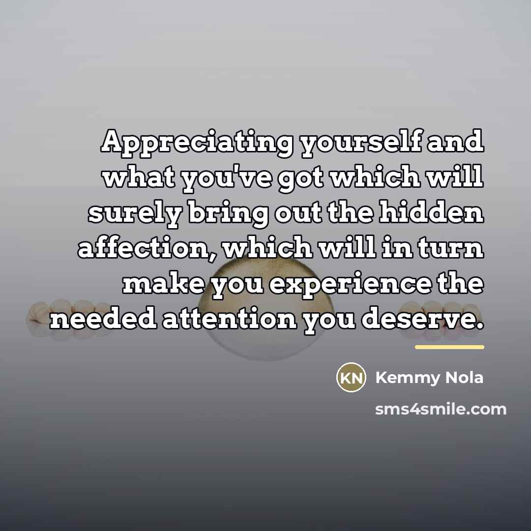 “Appreciating yourself and what you've got which will surely bring…” quote by Kemmy Nola