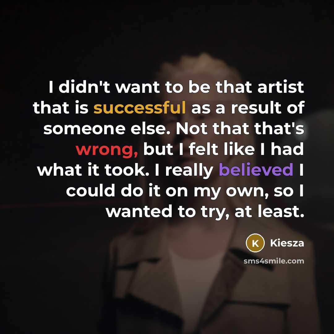“I didn't want to be that artist that is successful…” quote by Kiesza