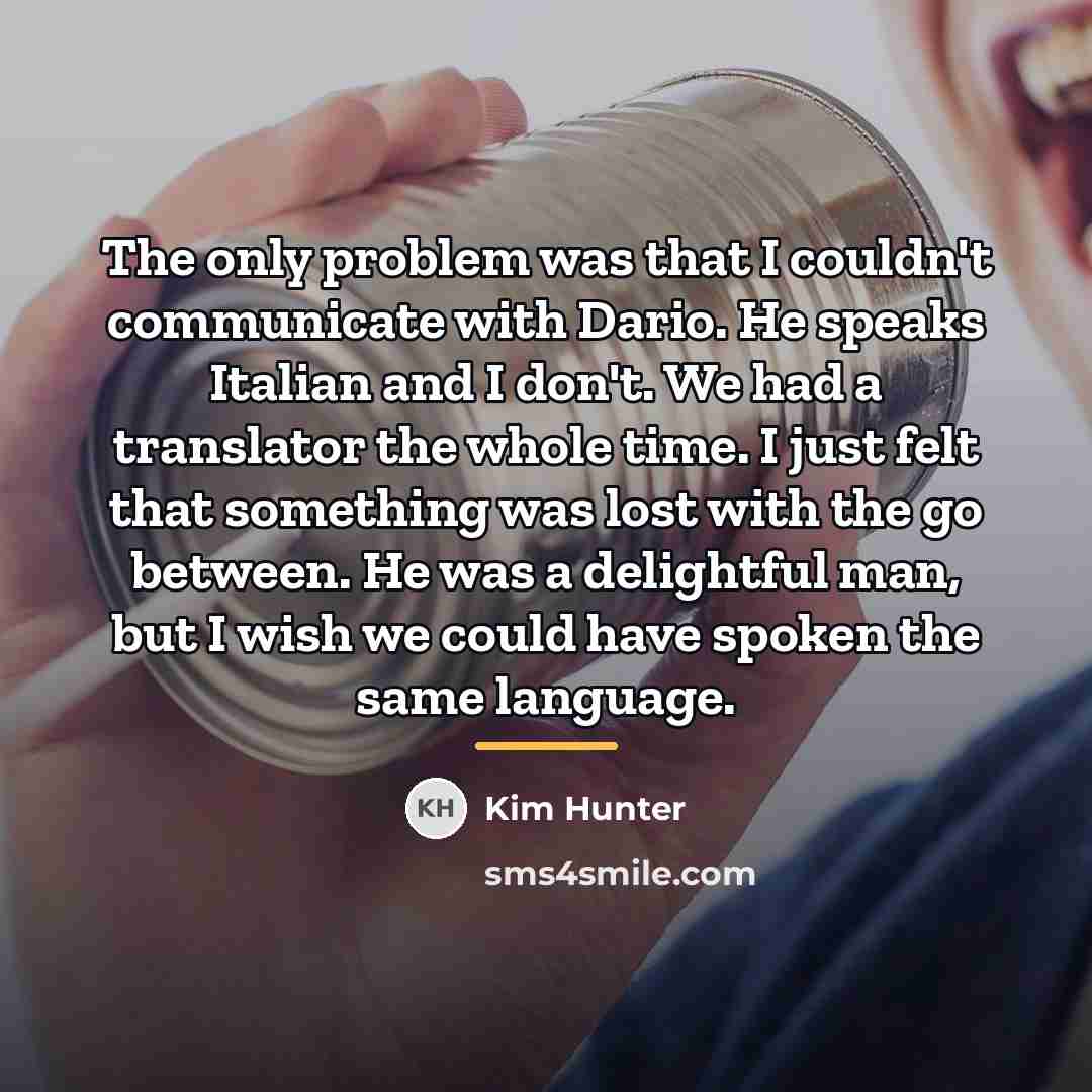 “The only problem was that I couldn't communicate with Dario.…” quote by Kim Hunter