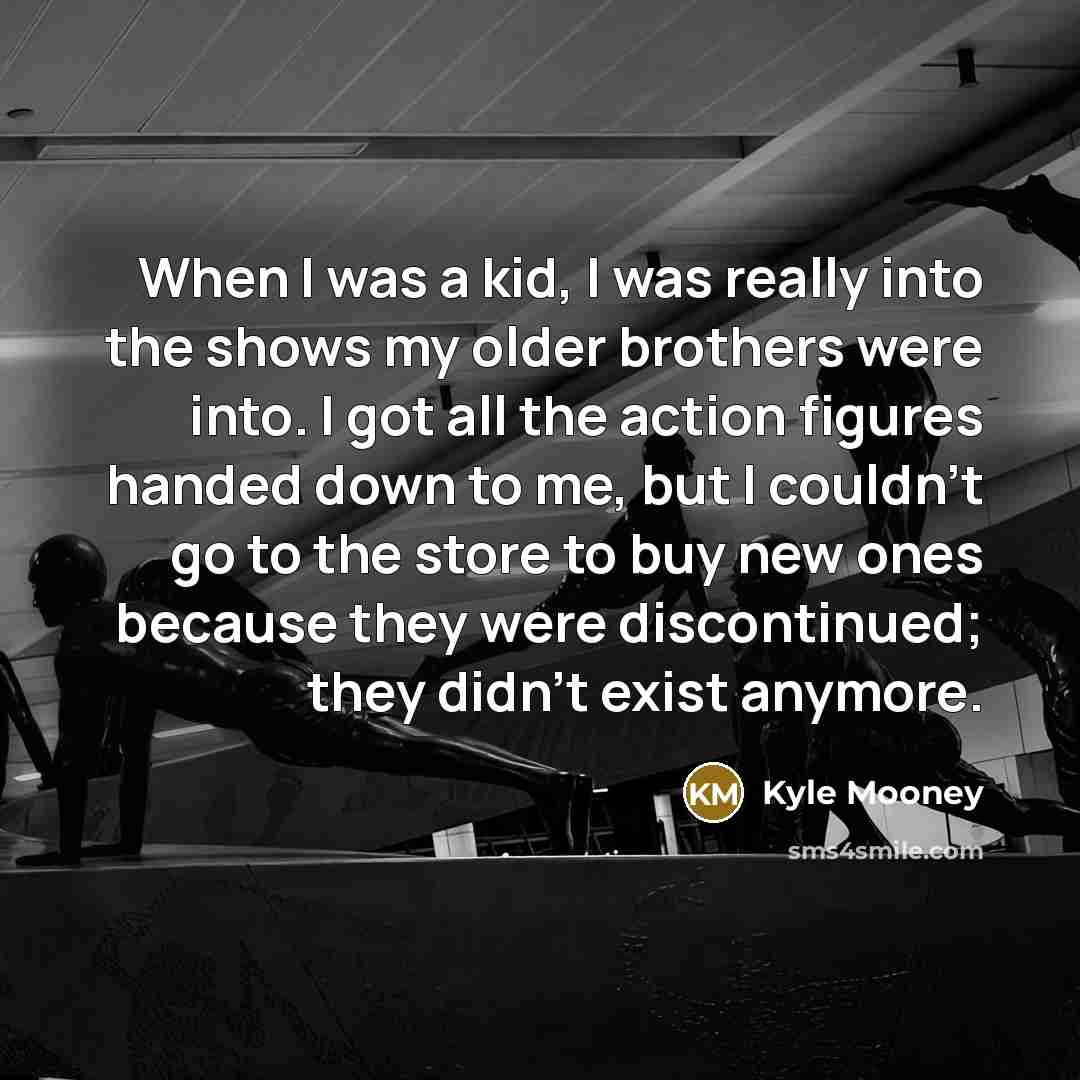 “When I was a kid, I was really into the…” quote by Kyle Mooney