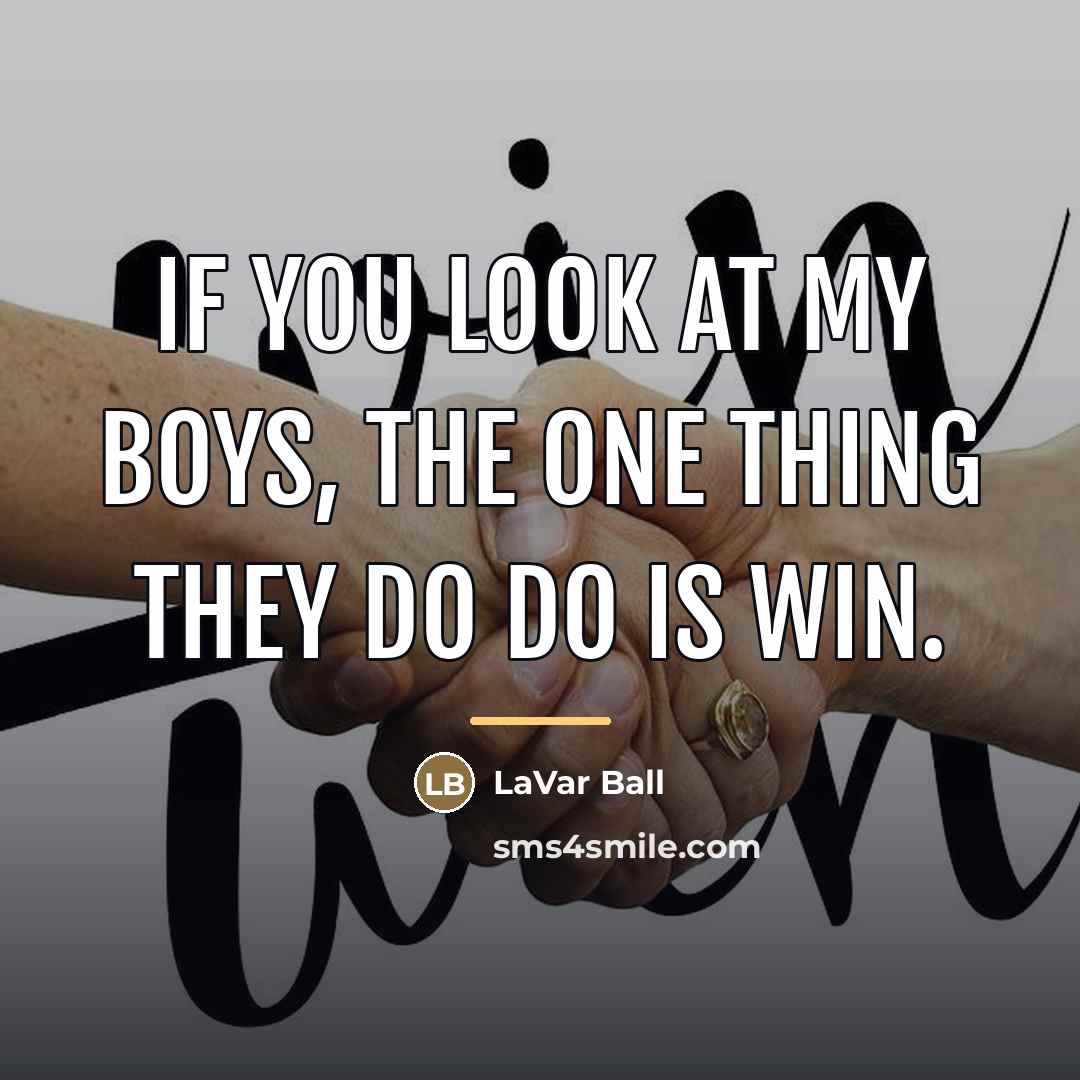 “If you look at my boys, the one thing they…” quote by LaVar Ball