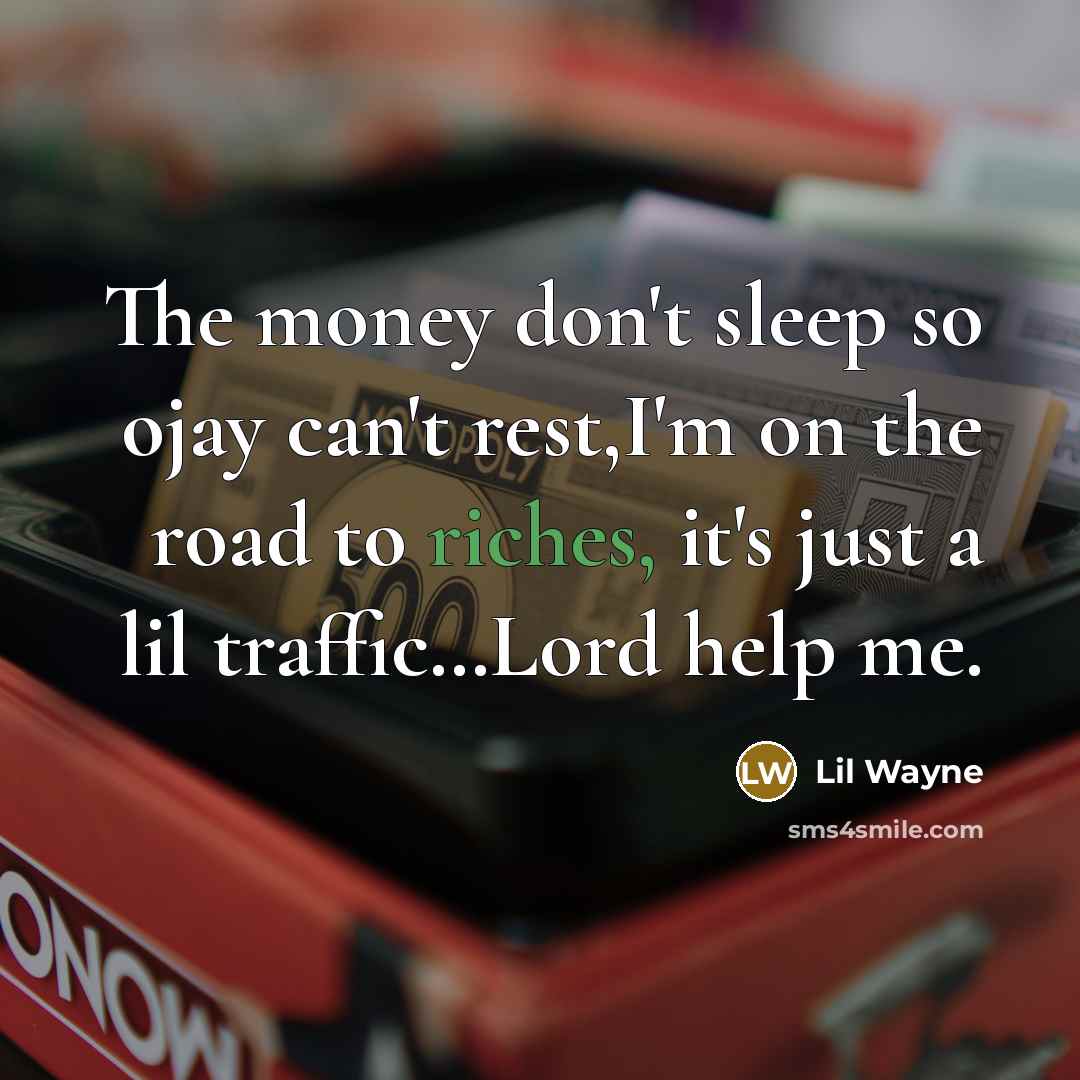 “The money don't sleep so ojay can't rest,I'm on the…” quote by Lil Wayne