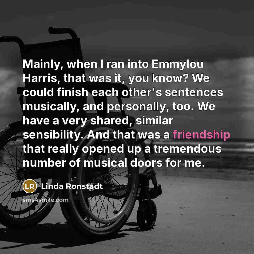 “Mainly, when I ran into Emmylou Harris, that was it,…” quote by Linda Ronstadt