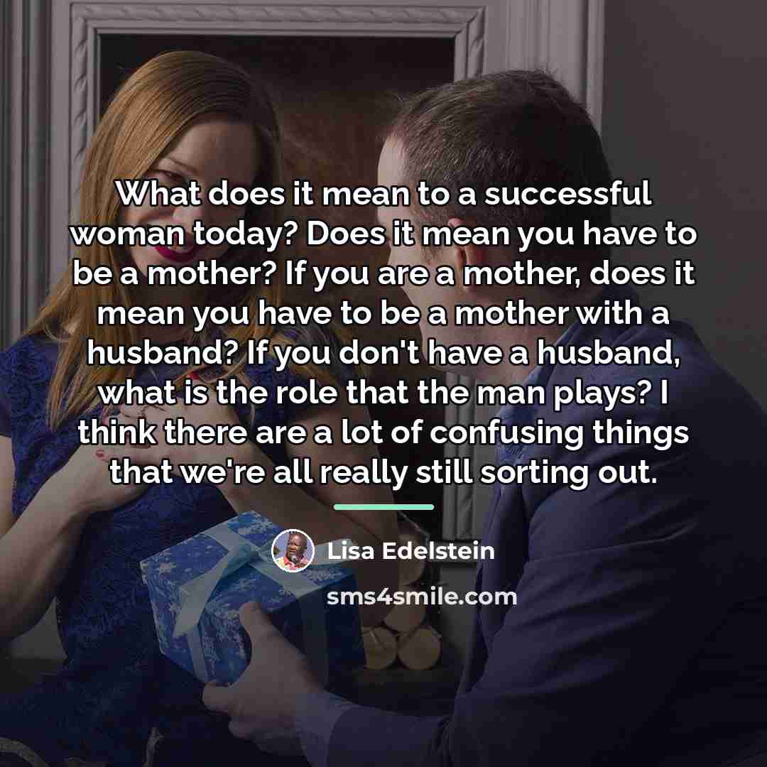 “What does it mean to a successful woman today? Does…” quote by Lisa Edelstein