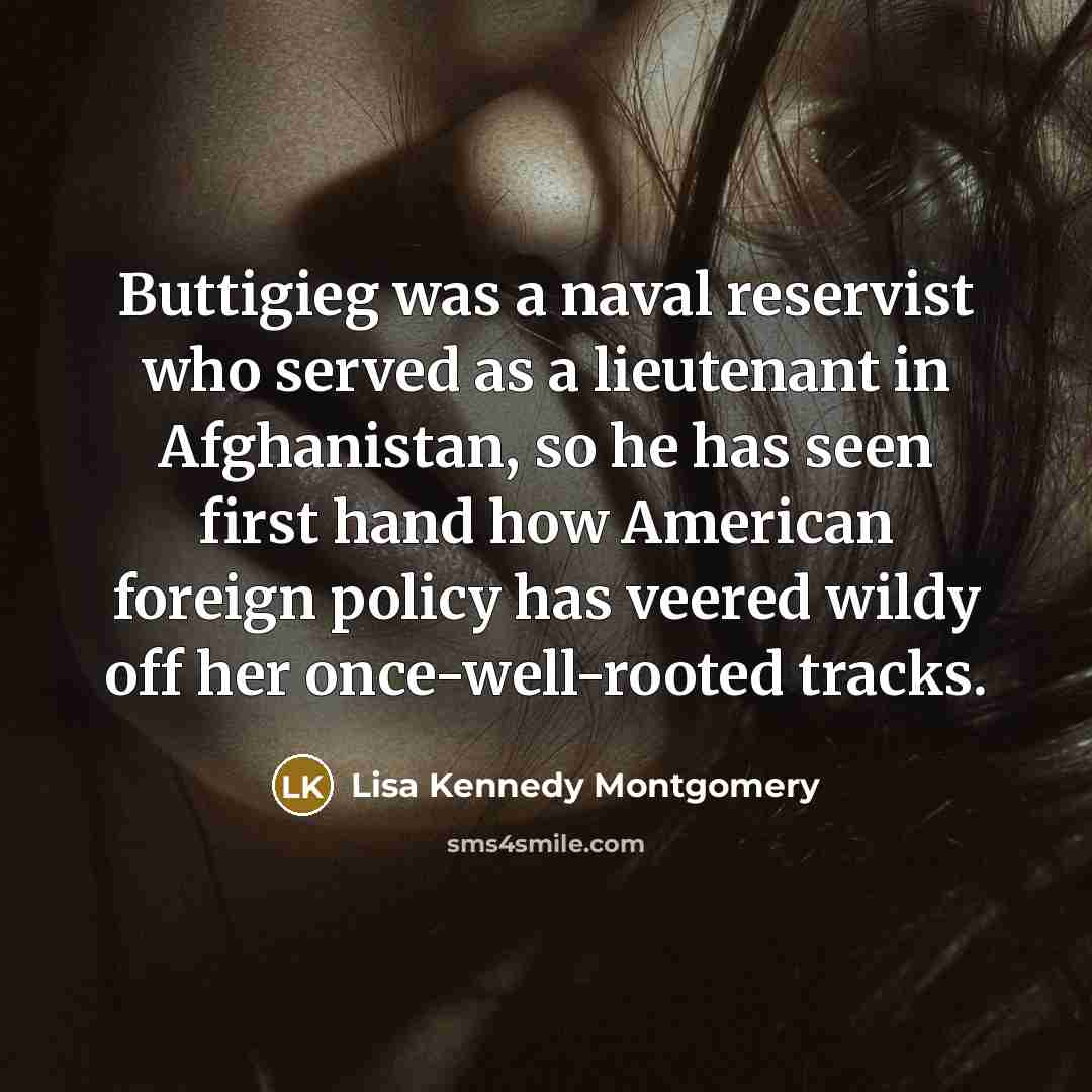 “Buttigieg was a naval reservist who served as a lieutenant…” quote by Lisa Kennedy Montgomery