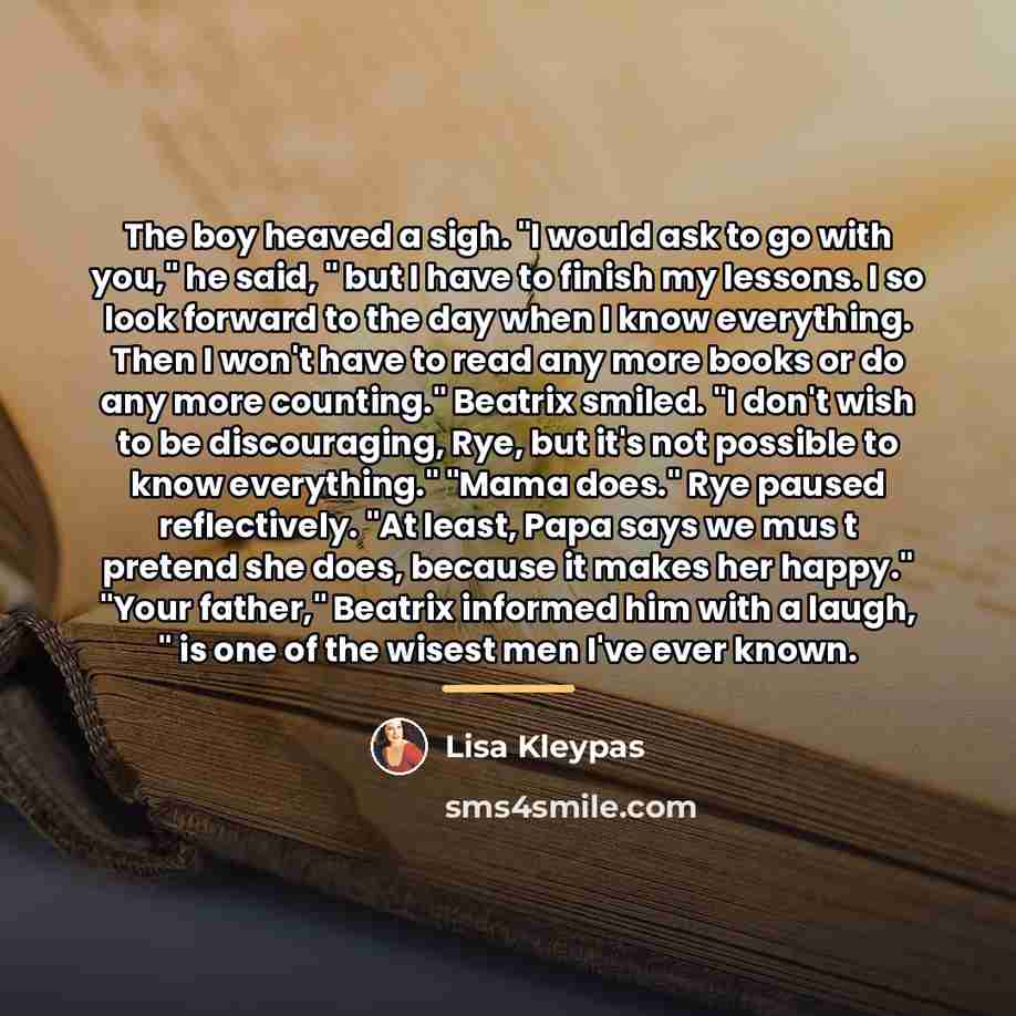 “The boy heaved a sigh. "I would ask to go…” quote by Lisa Kleypas