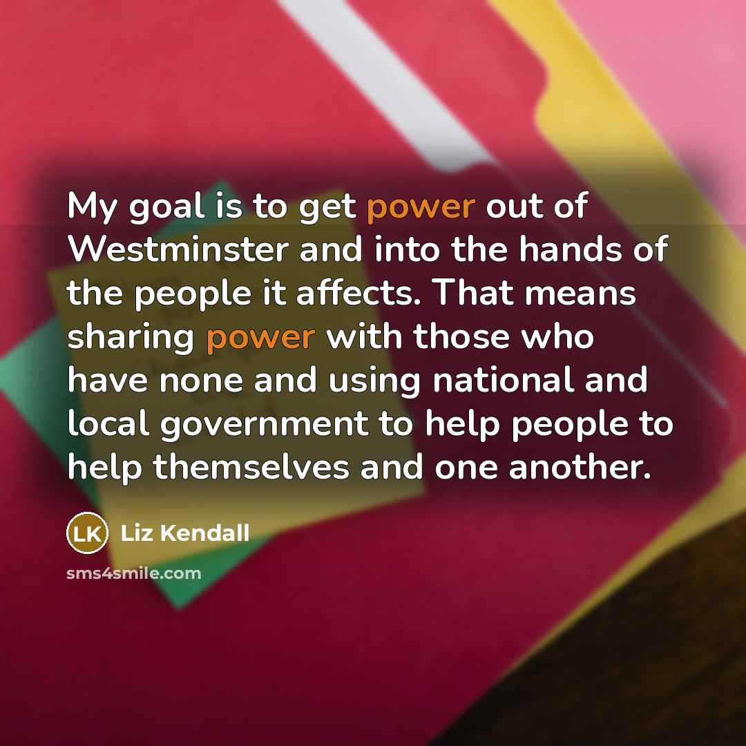 “My goal is to get power out of Westminster and…” quote by Liz Kendall