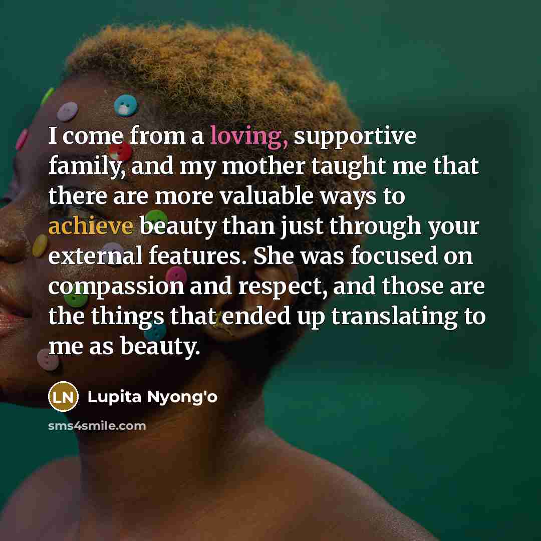 “I come from a loving, supportive family, and my mother…” quote by Lupita Nyong'o