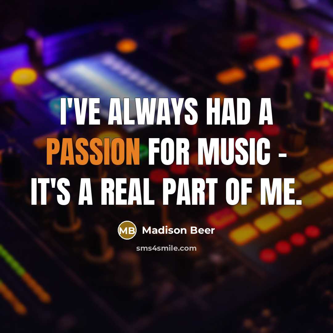 “I've always had a passion for music - it's a…” quote by Madison Beer